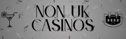Exploring the World of Non-UK Licensed Casinos -1069534746