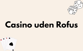 Få Free Spins Uden Rufus Sådan Navigerer Du i Det Online Casinounivers